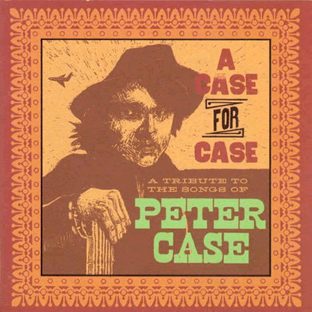 A Case For Case: A Tribute To The Songs Of Peter Case
