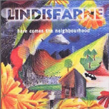 Lindisfarne -  Here Comes The Neighbourhood