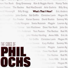 What's That I Hear: The Songs of Phil Ochs