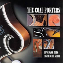 How Dark This Earth Will Shine - The Coal Porters 