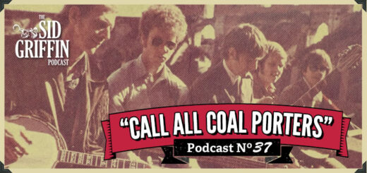 The Sid Griffin Podcast - Call All Coal Porters - Show 37